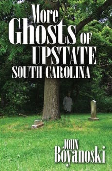 'More Ghosts of the Upstate' by John Boyanoski
 